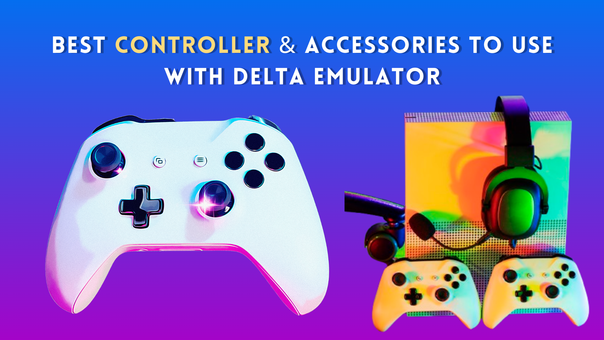 Best Controller & Accessories to use with Delta Emulator